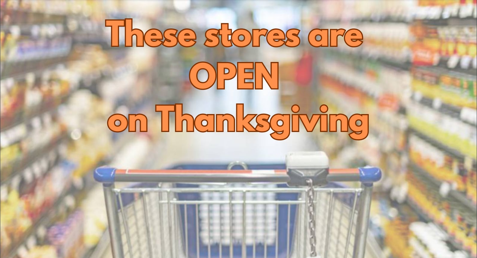 Here are the stores open on Thanksgiving